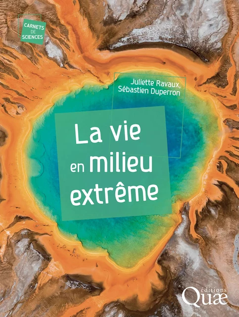 La vie en milieu extrême - Juliette Ravaux, Sébastien Duperron - Quae