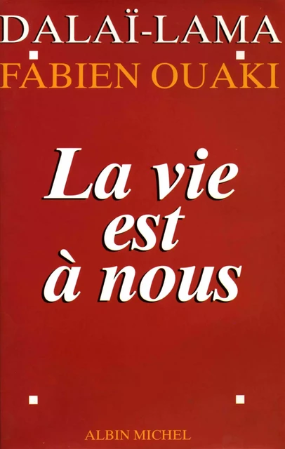 La vie est à nous -  Dalaï-lama, Fabien Ouaki - Albin Michel