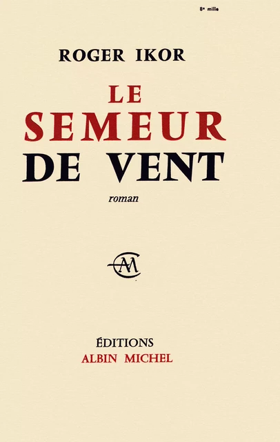 Le Semeur de vent - Roger Ikor - Albin Michel