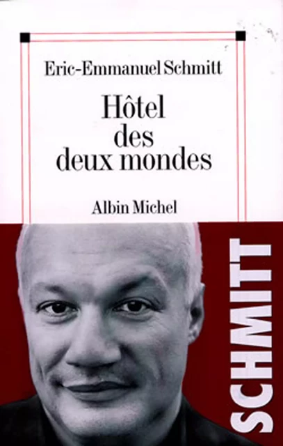 Hôtel des deux mondes - Eric-Emmanuel Schmitt - Albin Michel