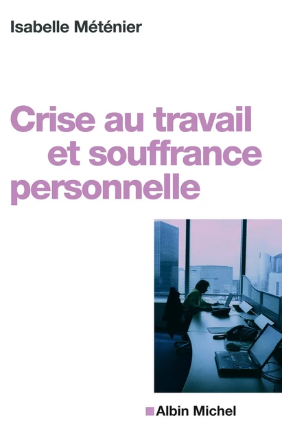 Crise au travail et souffrance personnelle - Isabelle Méténier - Albin Michel