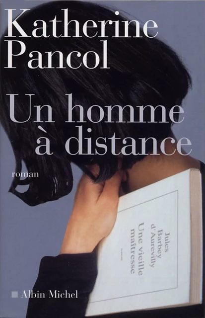 Un homme à distance - Katherine Pancol - Albin Michel