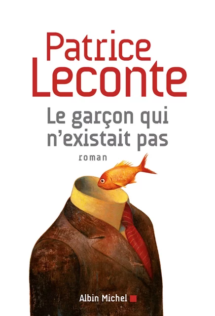 Le Garçon qui n'existait pas - Patrice Leconte - Albin Michel