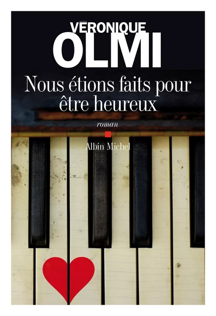 Nous étions faits pour être heureux - Véronique Olmi - Albin Michel