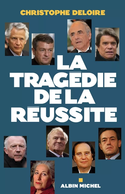 La Tragédie de la réussite - Christophe Deloire - Albin Michel