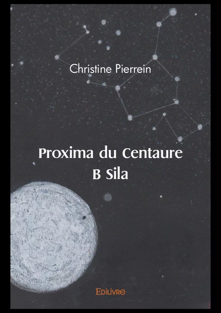 Proxima du Centaure B Sila - Christine Pierrein - Editions Edilivre