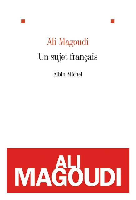 Un sujet français - Ali Magoudi - Albin Michel