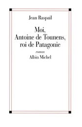 Moi, Antoine de Tounens, roi de Patagonie