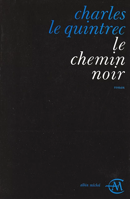 Le Chemin noir - Charles Le Quintrec - Albin Michel