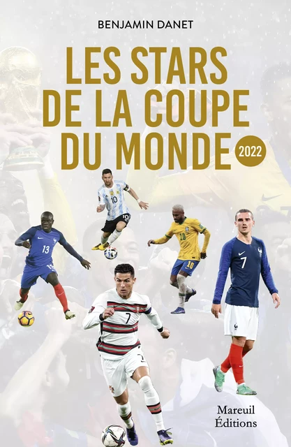 Les stars de la coupe du Monde 2022 - Benjamin Danet - Mareuil Éditions