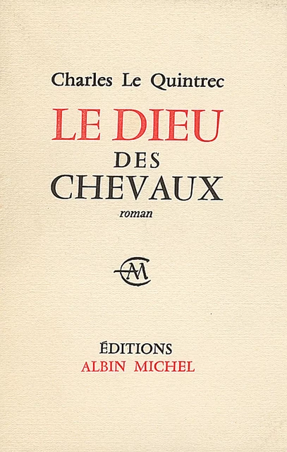 Le Dieu des chevaux - Charles le Quintrec - Albin Michel