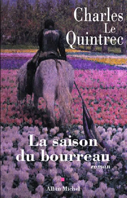 La Saison du bourreau - Charles Le Quintrec - Albin Michel