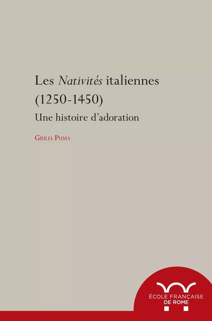 Les Nativités italiennes (1250-1450) - Giulia Puma - Publications de l’École française de Rome