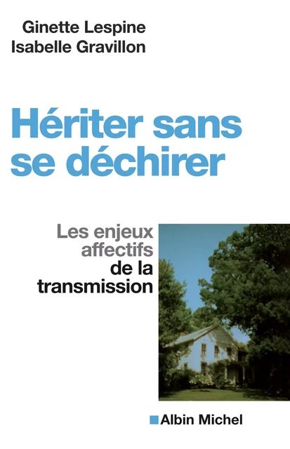 Hériter sans se déchirer - Ginette Lespine, Isabelle Gravillon - Albin Michel