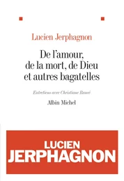 De l'amour, de la mort, de Dieu et autres bagatelles