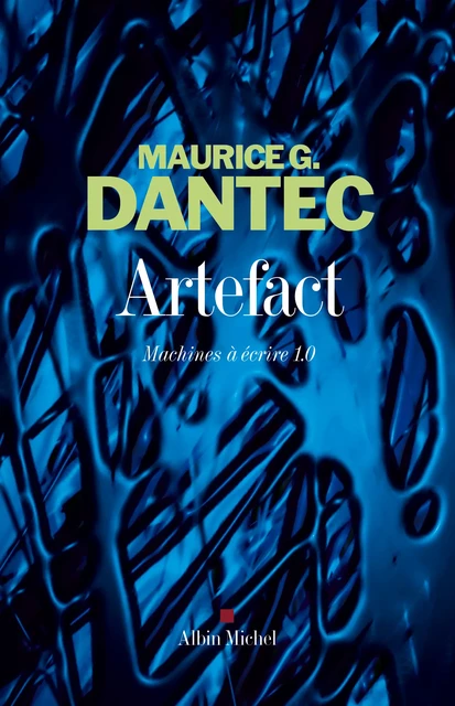 Artefact - Maurice G. Dantec - Albin Michel