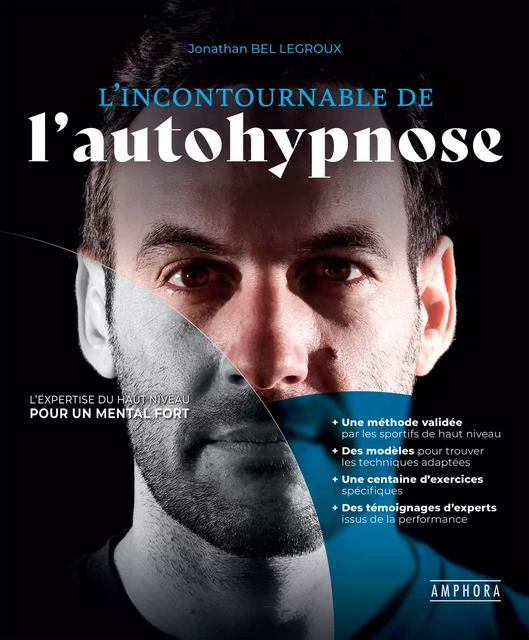 L'Incontournable de l'autohypnose - Jonathan Bel Legroux - Amphora