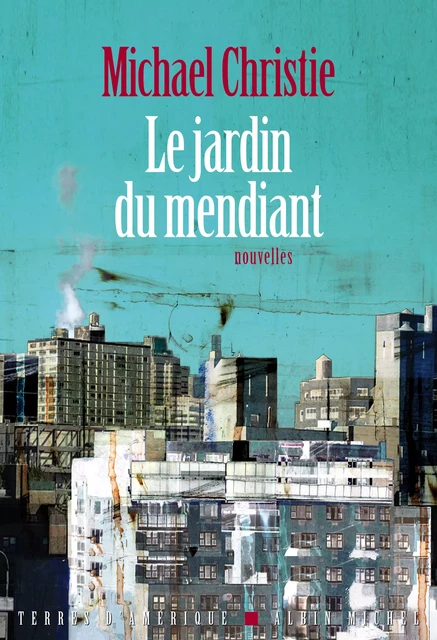 Le Jardin du mendiant - Michael Christie - Albin Michel