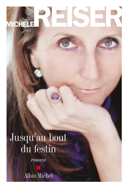 Jusqu'au bout du festin - Michèle Reiser - Albin Michel