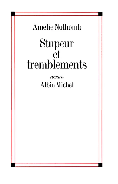 Stupeur et tremblements - Amélie Nothomb - Albin Michel