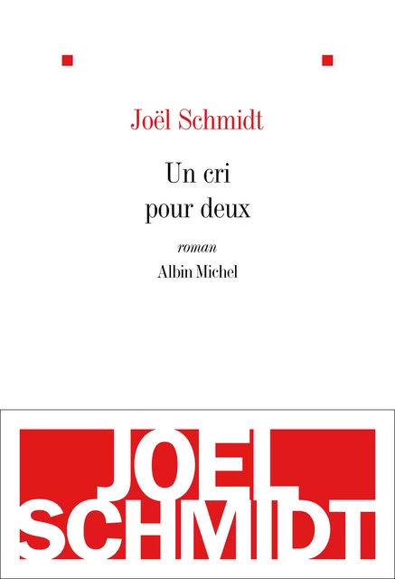 Un cri pour deux - Joël Schmidt - Albin Michel