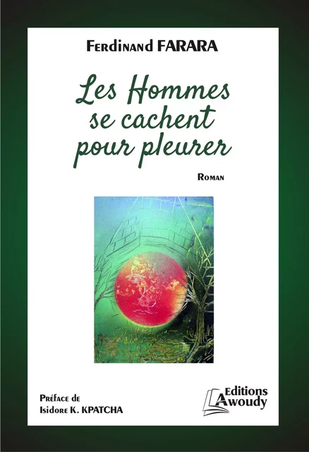 Les Hommes se cachent pour pleurer - Ferdinand Farara - Éditions Awoudy