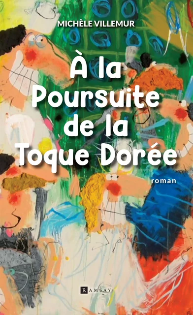 À la poursuite de la toque dorée - Michèle Villemur - Ramsay Editions