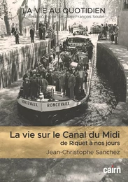 La Vie sur le canal du Midi de Riquet à nos jours