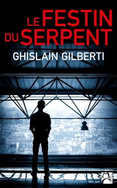 Le festin du serpent - Ghislain Gilberti - Éditions Anne Carrière