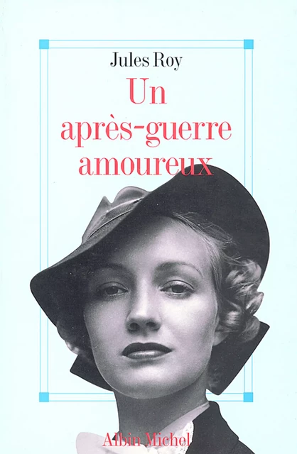 Un après-guerre amoureux - Jules Roy - Albin Michel