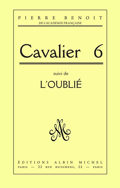 Cavalier 6, suivi de l'Oublié - Pierre Benoit - Albin Michel