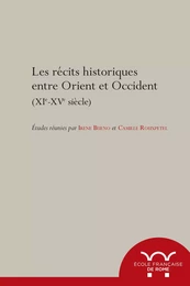 Les récits historiques entre Orient et Occident, XIe-XVe siècle