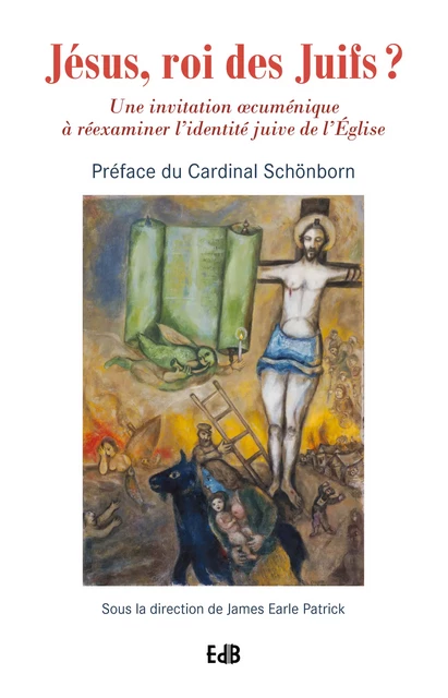 Jésus, roi des Juifs ? - Sous la Direction de James Earle Patrick, Jan-Heiner Tück, Johannes Cornides, Mark S. Kinzer, Ann Friemel, Cardinal Christoph Schönborn - Editions des Béatitudes