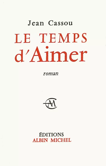 Le Temps d'aimer - Jean Cassou - Albin Michel