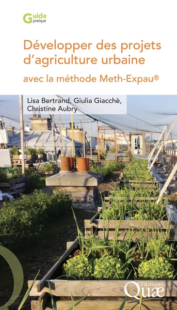 Développer des projets d’agriculture urbaine avec la méthode Meth-Expau® - Lisa Bertrand, Giulia Giacchè, Christine Aubry - Quae