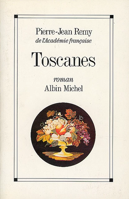 Toscanes - Pierre-Jean Rémy - Albin Michel