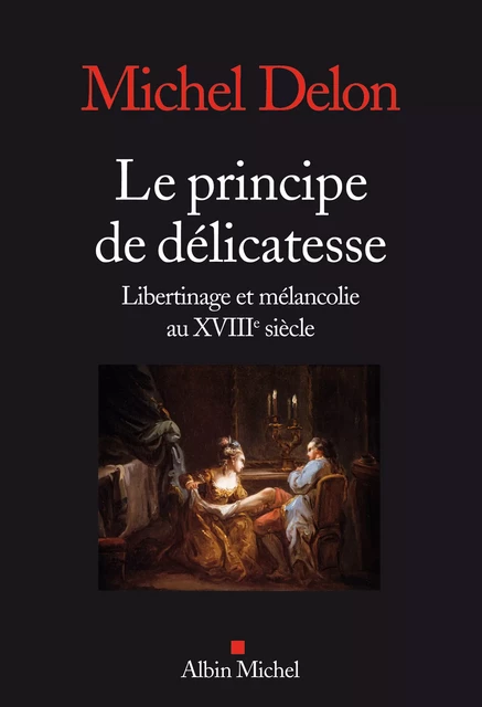 Le Principe de délicatesse - Michel Delon - Albin Michel