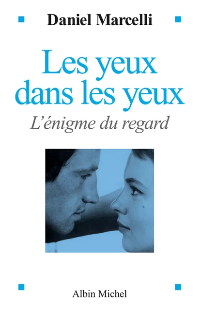 Les Yeux dans les yeux - Daniel Pr Marcelli - Albin Michel