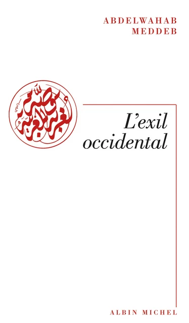 L'Exil occidental - Abdelwahab Meddeb - Albin Michel