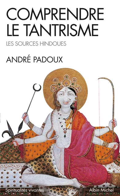 Comprendre le tantrisme - André Padoux - Albin Michel