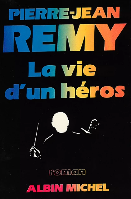 La Vie d'un héros - Pierre-Jean Rémy - Albin Michel