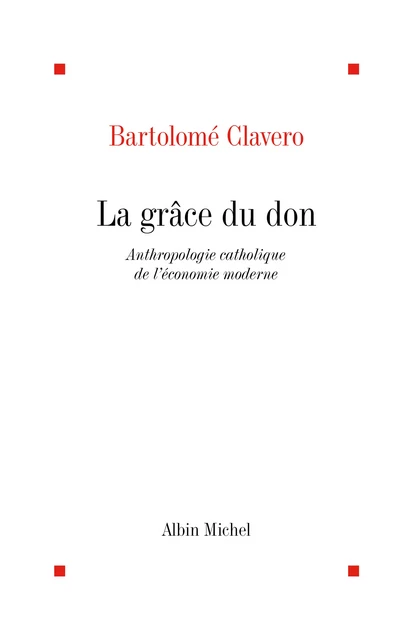 La Grâce du don - Bartolome Clavero - Albin Michel