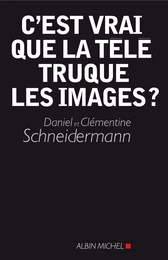 C'est vrai que la télé truque les images ?