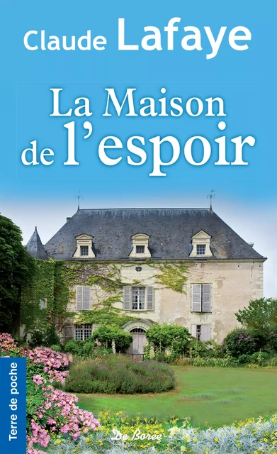 La Maison de l'espoir - Claude Lafaye - De Borée