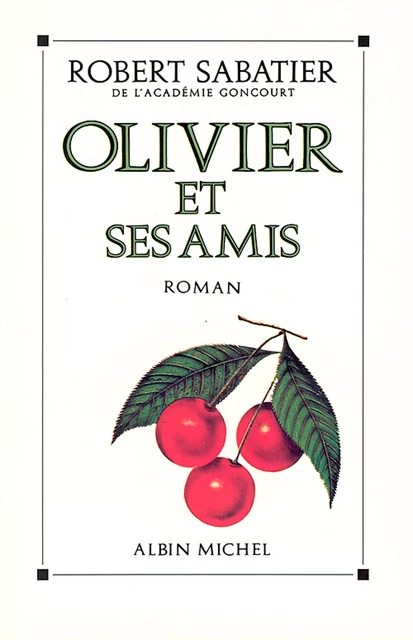 Olivier et ses amis - Robert Sabatier - Albin Michel