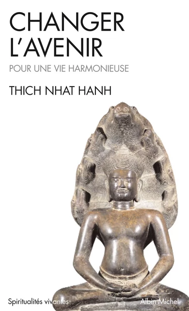 Changer l'avenir - Thich Nhat Hanh - Albin Michel