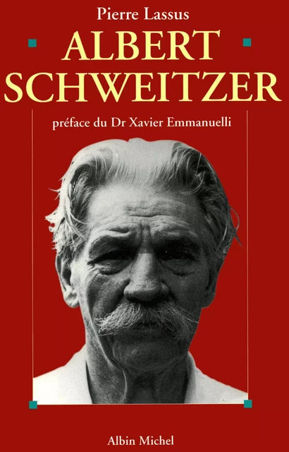 Albert Schweitzer, 1875-1965 - Pierre Lassus - Albin Michel