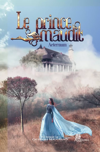 Le prince maudit "aeternum" tome 1 - Catherine Beaugrand - angelfall editions