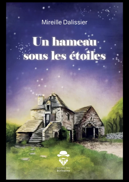 Un hameau sous les étoiles - Mireille Dalissier - Société des écrivains