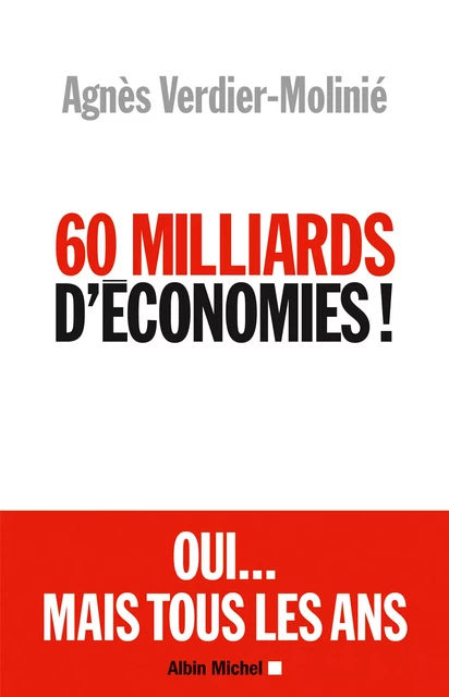 60 Milliards d'économies ! - Agnès Verdier-Molinié - Albin Michel